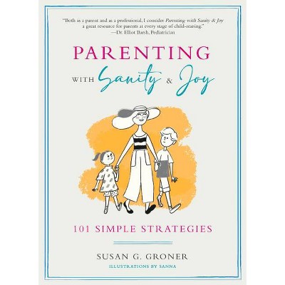 Parenting with Sanity & Joy - by Susan G Groner (Paperback)