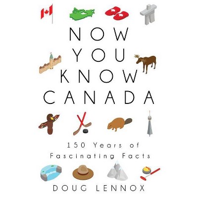 Now You Know Canada - by  Doug Lennox (Paperback)