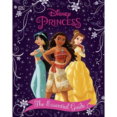 Disney Princess the Essential Guide, New Edition - by  Victoria Saxon (Hardcover)
