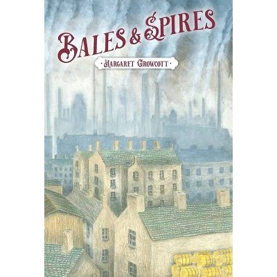 Bales & Spires - by  Margaret Growcott (Hardcover)