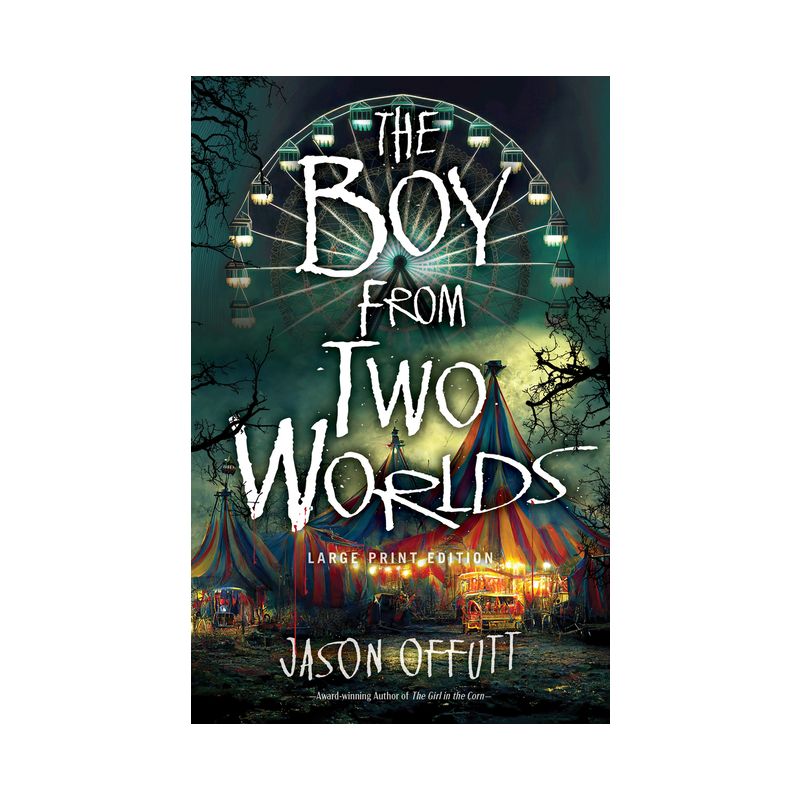 The Boy from Two Worlds - (The Girl in the Corn) Large Print by  Jason Offutt (Paperback), 1 of 2