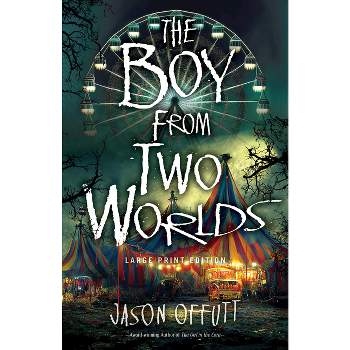 The Boy from Two Worlds - (The Girl in the Corn) Large Print by  Jason Offutt (Paperback)