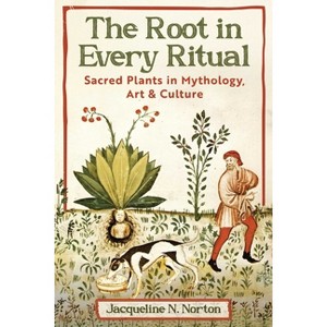 The Root in Every Ritual - by  Jacqueline N Norton (Paperback) - 1 of 1