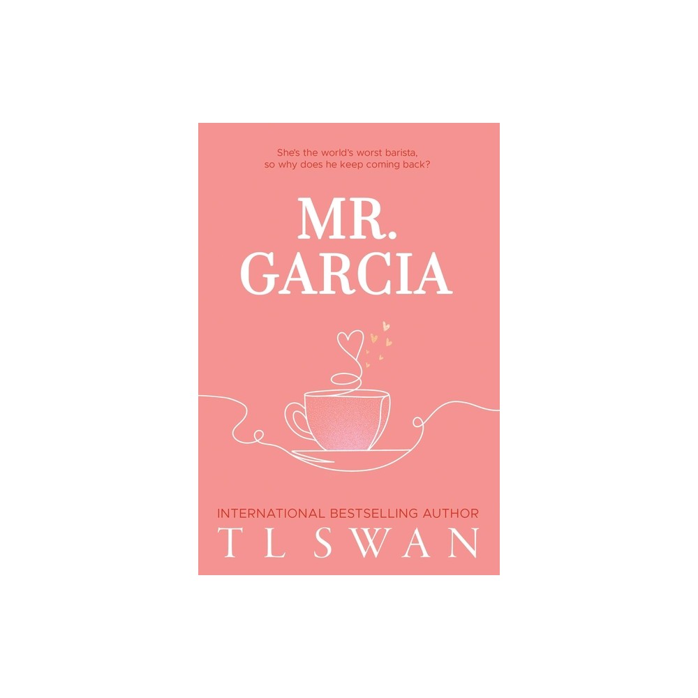 Mr. Garcia - by T L Swan (Paperback)