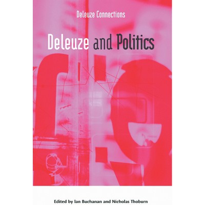 Deleuze and Politics - (Deleuze Connections) by  Ian Buchanan & Nicholas Thoburn (Paperback)