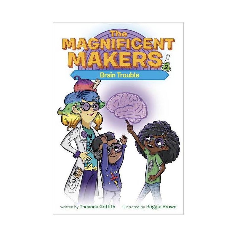 The Magnificent Makers #2: Brain Trouble - by  Theanne Griffith (Paperback), 1 of 2