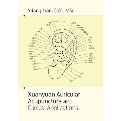 Xuanyuan auricular acupuncture and clinical applications - by  Yifang Tian (Paperback)