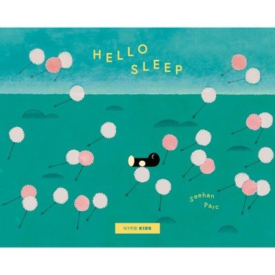 Hello Sleep - by  Saehan Parc (Hardcover)