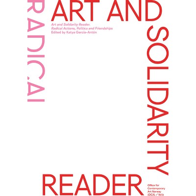 Art And Solidarity Reader - By Katya Garcia-anton (paperback) : Target