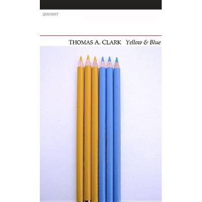 Yellow & Blue - by  Thomas a Clark (Paperback)