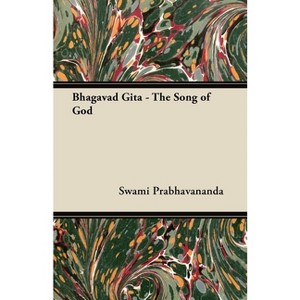 Bhagavad Gita - The Song of God - by  Swami Prabhavananda (Paperback) - 1 of 1