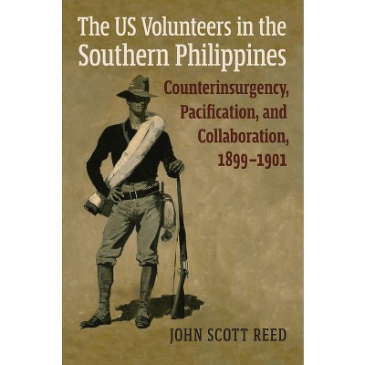 The Us Volunteers in the Southern Philippines - (Modern War Studies) by  John Scott Reed (Hardcover)