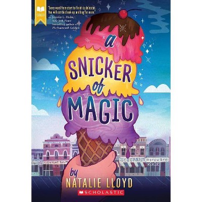 A Snicker of Magic (Scholastic Gold) - by  Natalie Lloyd (Paperback)