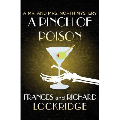 A Pinch of Poison - (Mr. and Mrs. North Mysteries) by  Frances Lockridge & Richard Lockridge (Paperback)