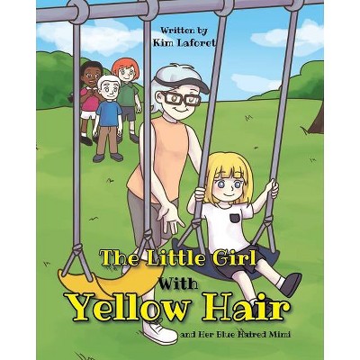 The Little Girl with Yellow Hair - by  Kim Laforet (Paperback)