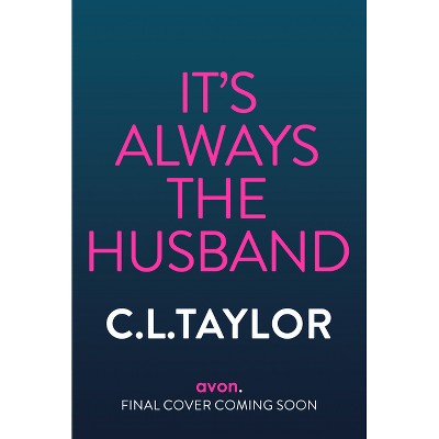 It's Always the Husband - by  C L Taylor (Paperback)