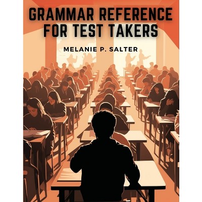 Grammar Reference for Test Takers - by  Melanie P Salter (Paperback)