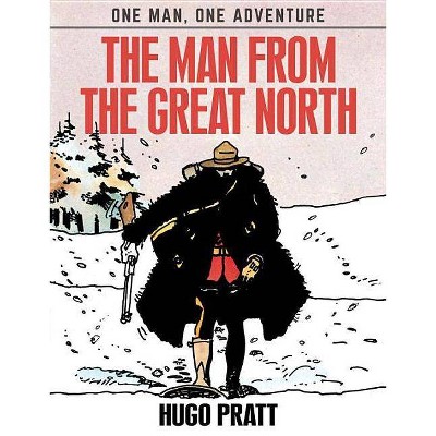  The Man from the Great North - (One Man, One Adventure) by  Hugo Pratt (Hardcover) 