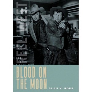 Blood on the Moon - (Reel West) by  Alan K Rode (Paperback) - 1 of 1