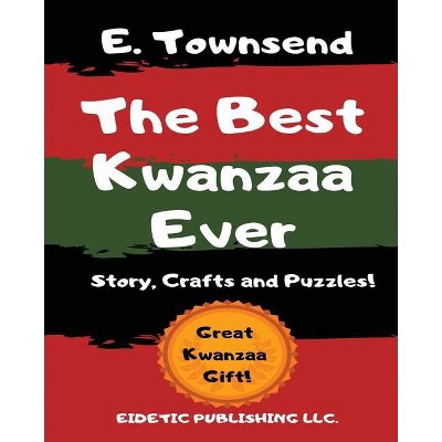 The Best Kwanzaa Ever - by  E Townsend (Paperback)