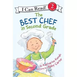 The Best Chef in Second Grade - (I Can Read Level 2) by  Katharine Kenah (Paperback)