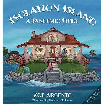 Isolation Island - by  Zoe Argento & Heather Workman (Hardcover)