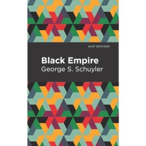 Black Empire - (Mint Editions (Black Narratives)) by  George S Schuyler (Hardcover) - 1 of 1