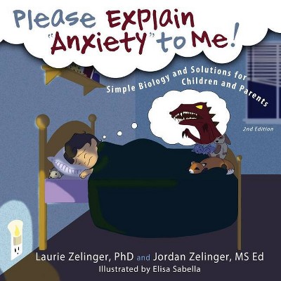 Please Explain Anxiety to Me! - (Growing with Love) 2nd Edition by  Laurie E Zelinger & Jordan Zelinger (Paperback)