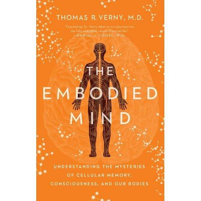 The Embodied Mind - by  Thomas R Verny (Hardcover)