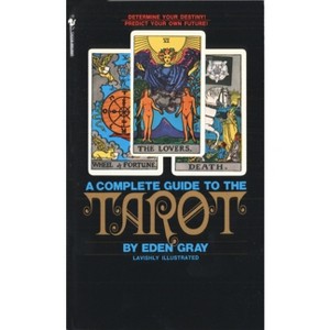 The Complete Guide to the Tarot - by  Eden Gray (Paperback) - 1 of 1