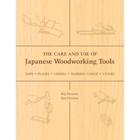 The Care And Use Of Japanese Woodworking Tools - By Kip Mesirow & Ron  Herman (paperback) : Target