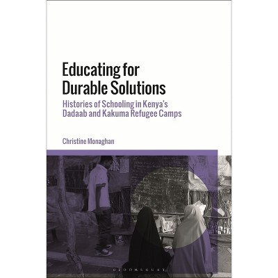 Educating for Durable Solutions - by  Christine Monaghan (Paperback)