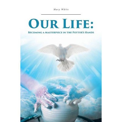 Our Life - by  Mary White (Paperback)