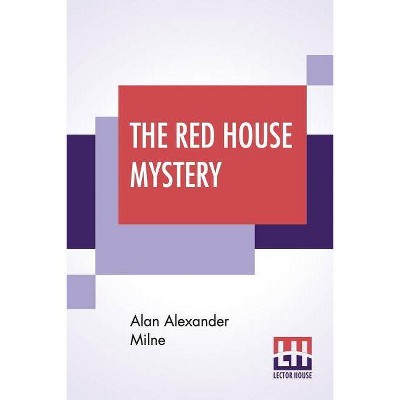 The Red House Mystery - by  Alan Alexander Milne (Paperback)