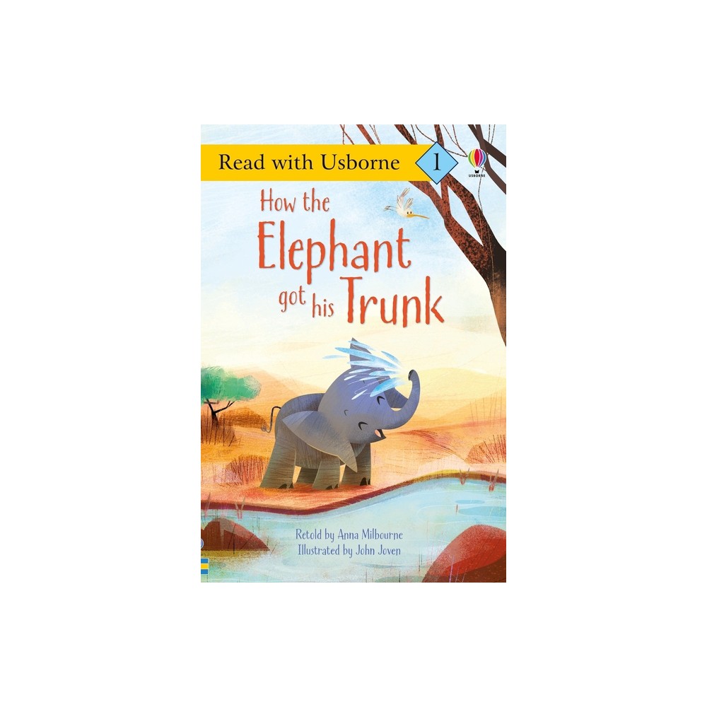 How the Elephant Got His Trunk - (Read with Usborne) by Anna Milbourne (Paperback)