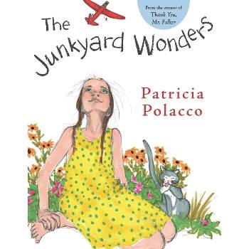The Junkyard Wonders - by  Patricia Polacco (Hardcover)