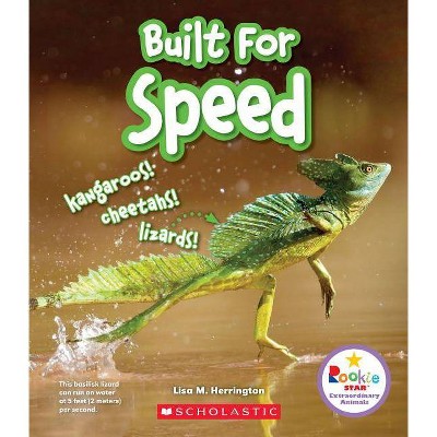 Built for Speed: Kangaroos! Cheetahs! Lizards! (Rookie Star: Extraordinary Animals) - by  Lisa M Herrington (Paperback)