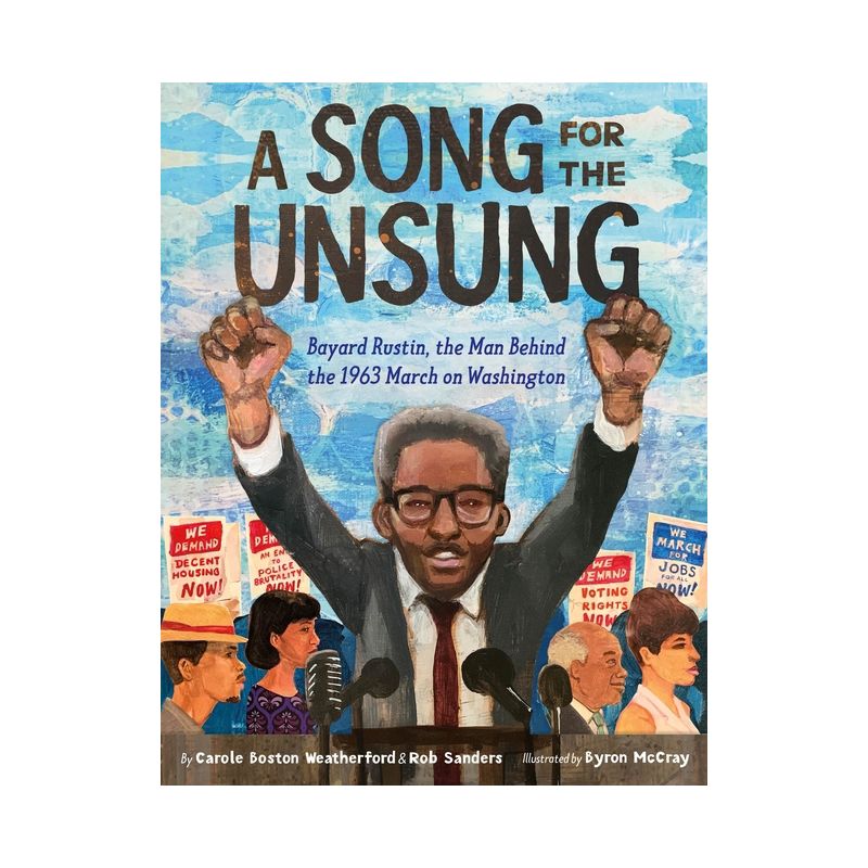 A Song for the Unsung: Bayard Rustin, the Man Behind the 1963 March on Washington - by  Carole Boston Weatherford & Rob Sanders (Hardcover), 1 of 2