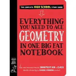 Everything You Need to Ace Geometry in One Big Fat Notebook - (Big Fat Notebooks) by  Workman Publishing & Christy Needham (Paperback)
