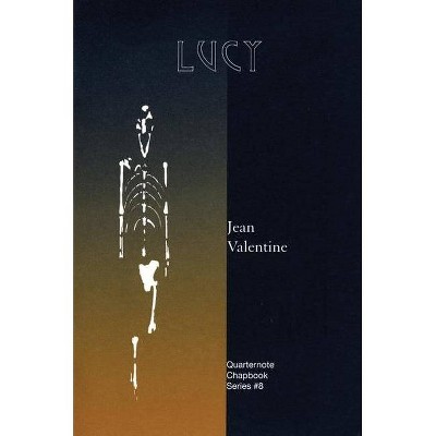 Lucy - (Quarternote Chapbook) 8th Edition by  Jean Valentine (Paperback)