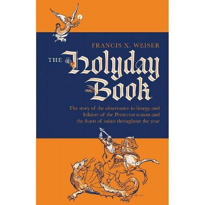 The Holyday Book - by  Francis X Weiser (Paperback)