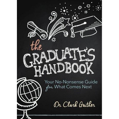 The Graduate's Handbook - by  Clark Gaither (Paperback)