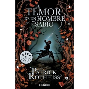 El Temor de Un Hombre Sabio / The Wise Man's Fear - (Crónica del Asesino de Reyes) by  Patrick Rothfuss (Paperback) - 1 of 1