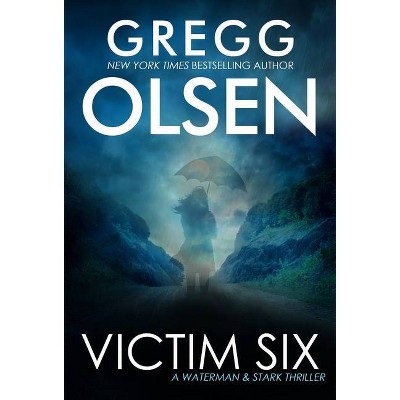 Victim Six - (Waterman & Stark Thriller) by  Gregg Olsen (Paperback)