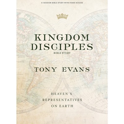 Kingdom Disciples - Bible Study Book with Video Access - by  Tony Evans (Paperback)
