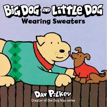 Big Dog and Little Dog Wearing Sweaters - (Green Light Readers) by Dav Pilkey