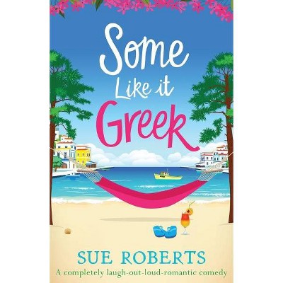 Some Like It Greek - by  Sue Roberts (Paperback)