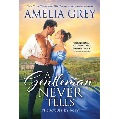 A Gentleman Never Tells - (Rogues' Dynasty) by Amelia Grey (Paperback)