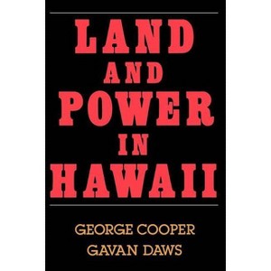 Land and Power in Hawaii - by  George Cooper & Gavan Daws (Paperback) - 1 of 1