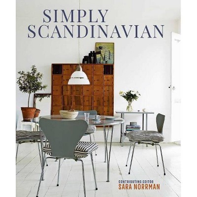 Simply Scandinavian - by  Sara Norrman (Hardcover)